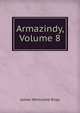 Armazindy, Volume 8, Riley, James Whitcomb, 1849-1916 