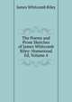 The Poems and Prose Sketches of James Whitcomb Riley: Homestead Ed, Volume 4, Riley, James Whitcomb, 1849-1916 