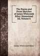 The Poems and Prose Sketches of James Whitcomb Riley: Homestead Ed, Volume 6, Riley, James Whitcomb, 1849-1916 