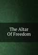 The Altar Of Freedom, 