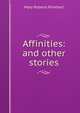 Affinities: and other stories, Mary Roberts Rinehart 
