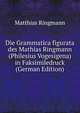 Die Grammatica figurata des Mathias Ringmann (Philesius Vogesigena) in Faksimiledruck (German Edition), Matthias Ringmann 