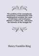 The problem of the unemployed. Anonymous. It demonstrates with mathematical certainty the cause of dull times and involuntary idleness. It shows why . and lessen the intensity of the struggle for, Henry Franklin Ring 