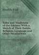 Tales and Traditions of the Eskimo: With a Sketch of Their Habits, Religion, Language and Other Peculiarities, Hinrich Rink 