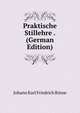 Praktische Stillehre . (German Edition), Johann Karl Friedrich Rinne 