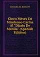 Cinco Meses En Mindanao Cartas Al "Diario De Manila" (Spanish Edition), MANUEL M. RINCON 