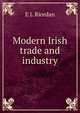 Modern Irish trade and industry, E J. Riordan 