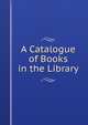 A Catalogue of Books in the Library, 