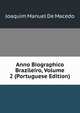 Anno Biographico Brazileiro, Volume 2 (Portuguese Edition), Joaquim Manuel De Macedo 