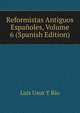 Reformistas Antiguos Espanoles, Volume 6 (Spanish Edition), Luis Usoz Y Rio 