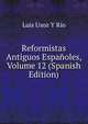 Reformistas Antiguos Espanoles, Volume 12 (Spanish Edition), Luis Usoz Y Rio 
