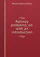 Railway problems; ed. with an introduction, Ripley, William Zebina, 1867-1941 