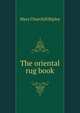 The oriental rug book, Mary Churchill Ripley 