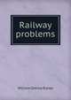 Railway problems, Ripley, William Zebina, 1867-1941 