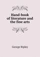 Hand-book of literature and the fine arts, George Ripley 