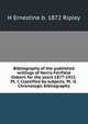 Bibliography of the published writings of Henry Fairfield Osborn for the years 1877-1915. Pt. I. Classified by subjects. Pt. II. Chronologic bibliography, H Ernestine b. 1872 Ripley 