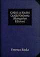 Godol: A Kiralyi Csalad Otthona (Hungarian Edition), Ferencz Ripka 