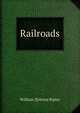 Railroads, William Z[ebina] Ripley 