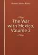 The War with Mexico, Volume 2, Roswell Sabine Ripley 