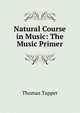 Natural Course in Music: The Music Primer, Thomas Tapper 