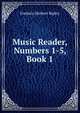 Music Reader, Numbers 1-5, Book 1, Frederic Herbert Ripley 