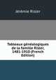 Tableaux genealogiques de la famille Risler, 1481-1910 (French Edition), Jeremie Risler 