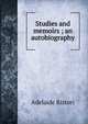 Studies and memoirs ; an autobiography, Adelaide Ristori 