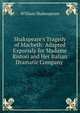 Shakspeare's Tragedy of Macbeth: Adapted Expressly for Madame Ristori and Her Italian Dramatic Company ., William Shakespeare 