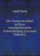 Die Deutsche Bibel in Ihrer Geschichtlichen Entwickelung (German Edition), Adolf Risch 