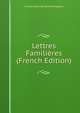 Lettres Familieres (French Edition), Charles Secondat De Montesquieu 