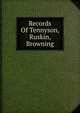 Records Of Tennyson, Ruskin, Browning, 
