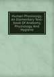 Human Physiology; An Elementary Text-book Of Anatomy, Physiology, And Hygiene, 