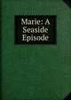 Marie: A Seaside Episode, 