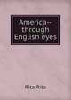 America--through English eyes, Rita Rita 