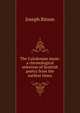 The Caledonian muse: a chronological selection of Scottish poetry from the earliest times, Ritson, Joseph 