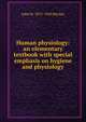 Human physiology: an elementary textbook with special emphasis on hygiene and physiology, John W. 1871-1943 Ritchie 