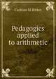 Pedagogics applied to arithmetic, Carlton M Ritter 