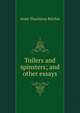 Toilers and spinsters; and other essays, Anne Thackeray Ritchie 
