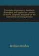Principles of geometry, familiarly illustrated, and applied to a variety of useful purposes, designed for the instruction of young persons, William Ritchie 