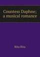 Countess Daphne; a musical romance, Rita Rita 