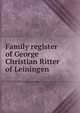 Family register of George Christian Ritter of Leiningen, 