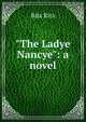 "The Ladye Nancye": a novel, Rita Rita 