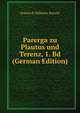 Parerga zu Plautus und Terenz, 1. Bd (German Edition), Friedrich Wilhelm Ritschl 