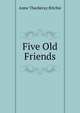 Five Old Friends, Ritchie Anne Thackeray 