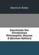 Geschichte Der Christlichen Philosophie, Volume 8 (German Edition), Heinrich Ritter 