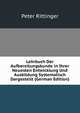 Lehrbuch Der Aufbereitungskunde in Ihrer Neuesten Entwicklung Und Ausbildung Systematisch Dargestellt (German Edition), Peter Rittinger 