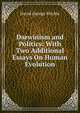 Darwinism and Politics: With Two Additional Essays On Human Evolution, David George Ritchie 