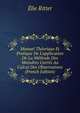Manuel Th?orique Et Pratique De L'application De La M?thode Des Moindres Carr?s Au Calcul Des Observations (French Edition), Elie Ritter 
