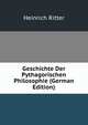 Geschichte Der Pythagorischen Philosophie (German Edition), Heinrich Ritter 