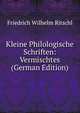 Kleine Philologische Schriften: Vermischtes (German Edition), Friedrich Wilhelm Ritschl 